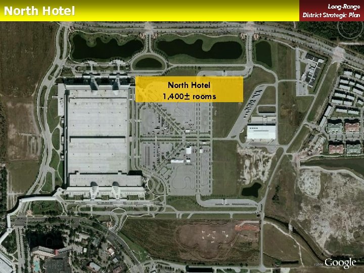 Long-Range District Strategic Plan North Hotel 1, 400± rooms 