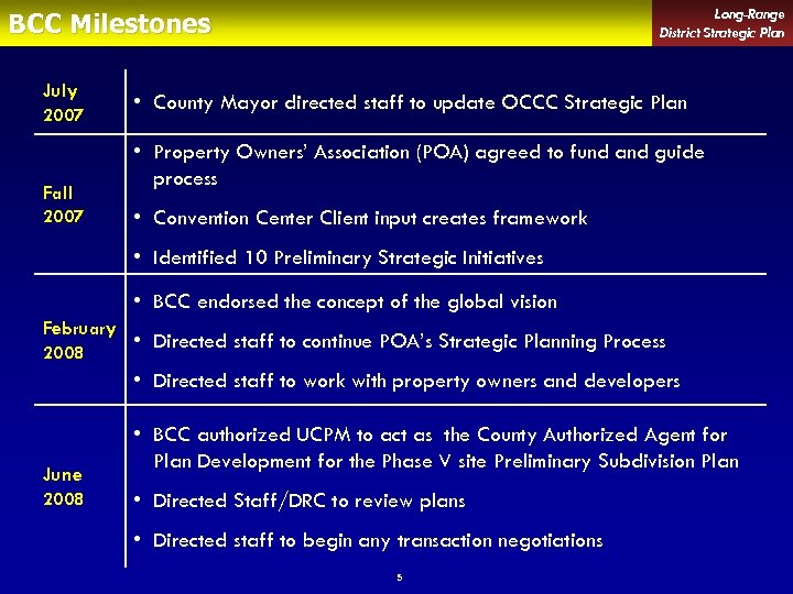 Long-Range District Strategic Plan BCC Milestones July 2007 Fall 2007 • County Mayor directed