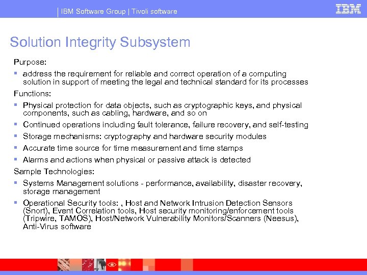 IBM Software Group | Tivoli software Solution Integrity Subsystem Purpose: § address the requirement