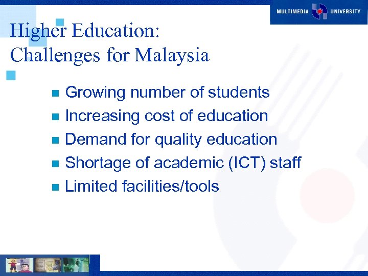 Higher Education: Challenges for Malaysia n n n Growing number of students Increasing cost