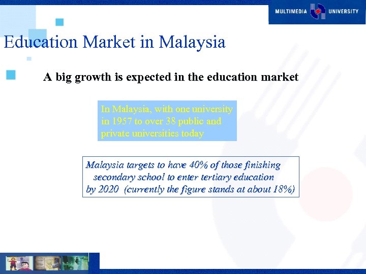 Education Market in Malaysia A big growth is expected in the education market In