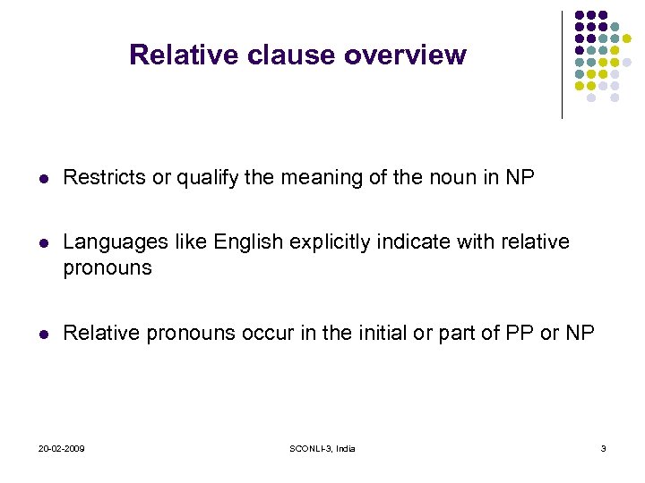 Relative clause overview Restricts or qualify the meaning of the noun in NP Languages