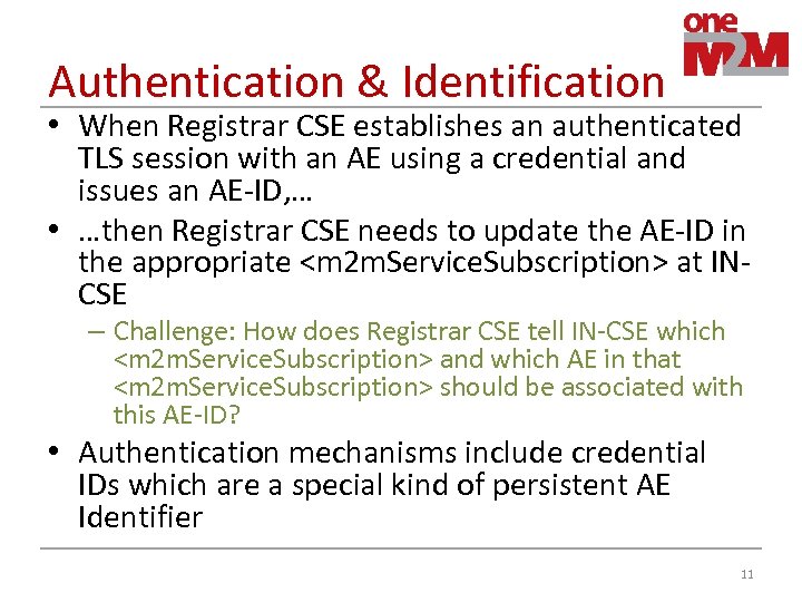 Authentication & Identification • When Registrar CSE establishes an authenticated TLS session with an