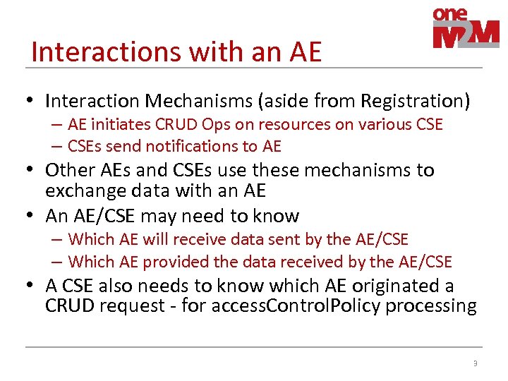 Interactions with an AE • Interaction Mechanisms (aside from Registration) – AE initiates CRUD