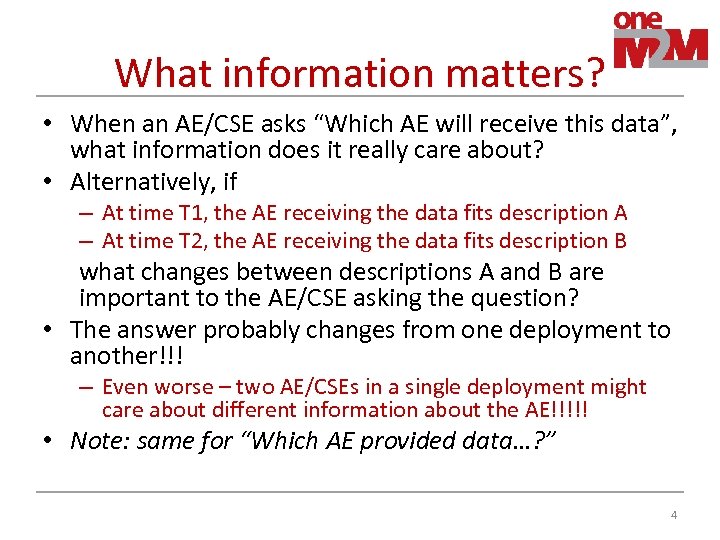 What information matters? • When an AE/CSE asks “Which AE will receive this data”,