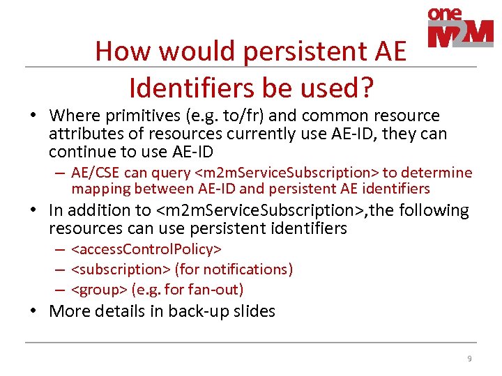 How would persistent AE Identifiers be used? • Where primitives (e. g. to/fr) and