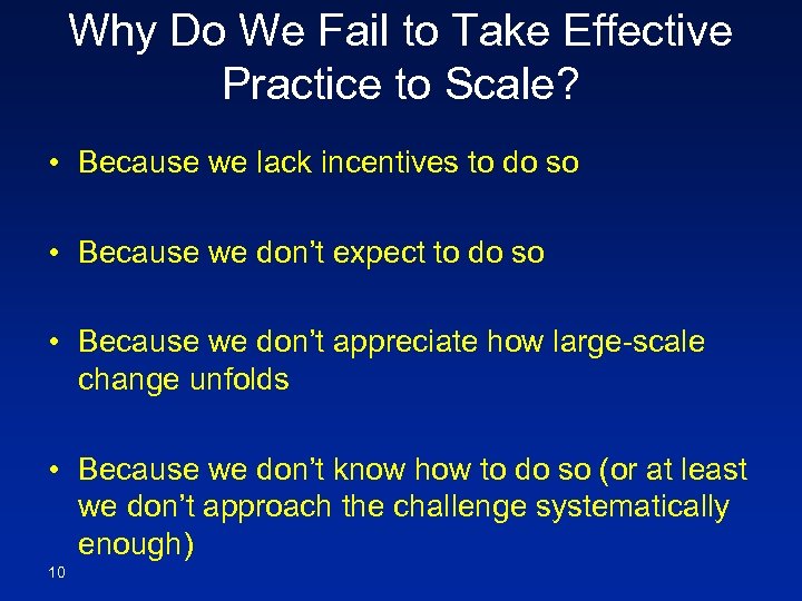 Why Do We Fail to Take Effective Practice to Scale? • Because we lack