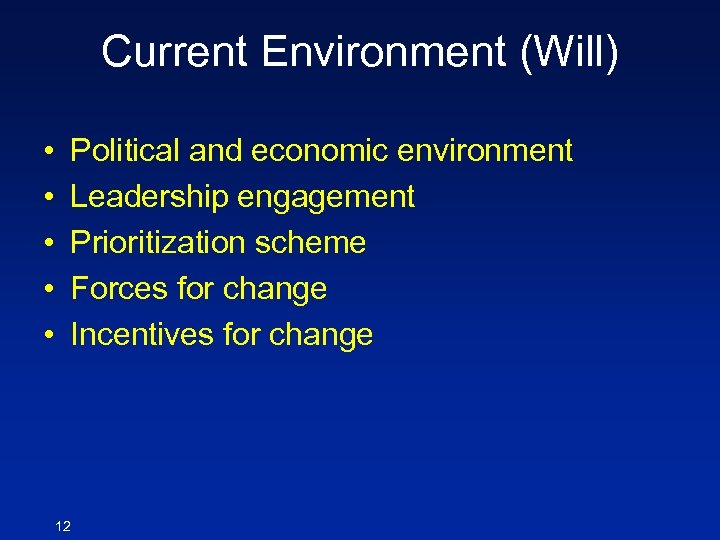 Current Environment (Will) • • • Political and economic environment Leadership engagement Prioritization scheme