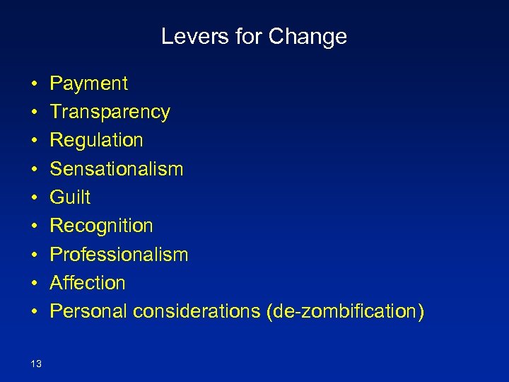 Levers for Change • • • 13 Payment Transparency Regulation Sensationalism Guilt Recognition Professionalism