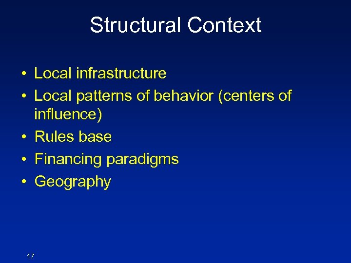 Structural Context • Local infrastructure • Local patterns of behavior (centers of influence) •