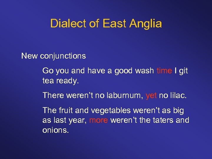 Dialect of East Anglia New conjunctions Go you and have a good wash time