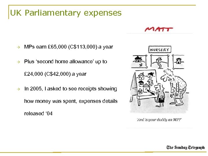 UK Parliamentary expenses MPs earn £ 65, 000 (C$113, 000) a year Plus ‘second