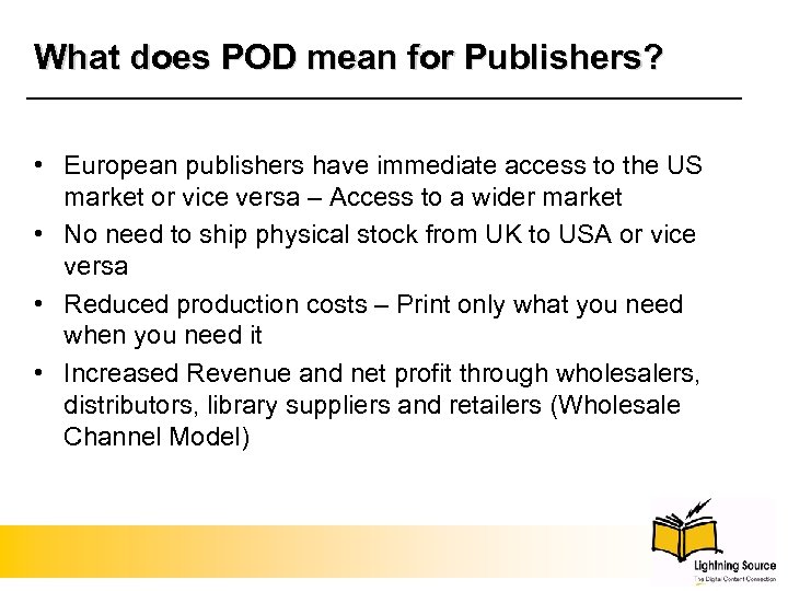 What does POD mean for Publishers? • European publishers have immediate access to the