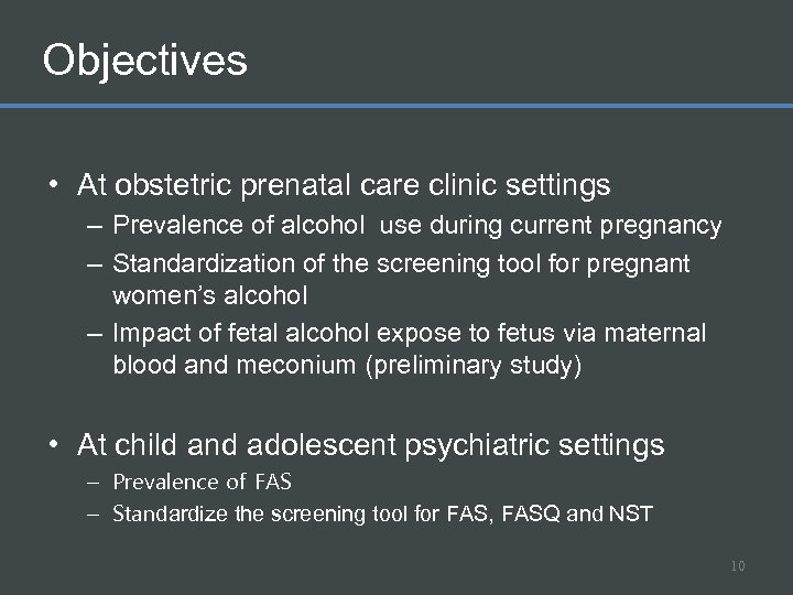 Objectives • At obstetric prenatal care clinic settings – Prevalence of alcohol use during