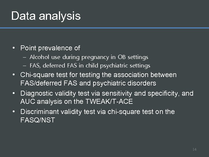 Data analysis • Point prevalence of – Alcohol use during pregnancy in OB settings