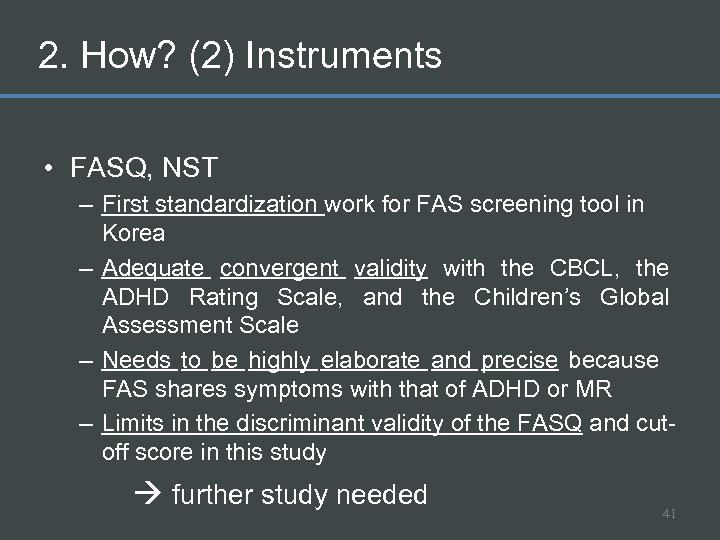 2. How? (2) Instruments • FASQ, NST – First standardization work for FAS screening