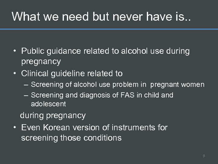 What we need but never have is. . • Public guidance related to alcohol