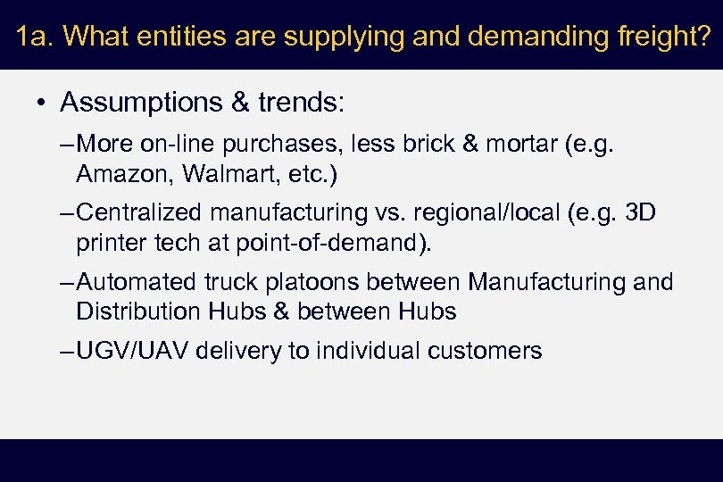 1 a. What entities are supplying and demanding freight? • Assumptions & trends: –
