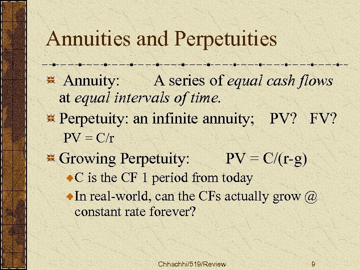Annuities and Perpetuities Annuity: A series of equal cash flows at equal intervals of