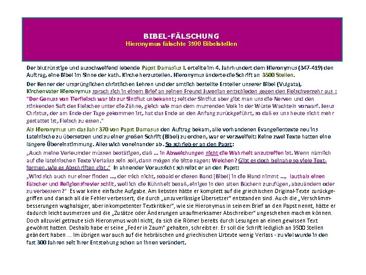 BIBEL-FÄLSCHUNG Hieronymus fälschte 3500 Bibelstellen Der blutrünstige und ausschweifend lebende Papst Damasius I. erteilte