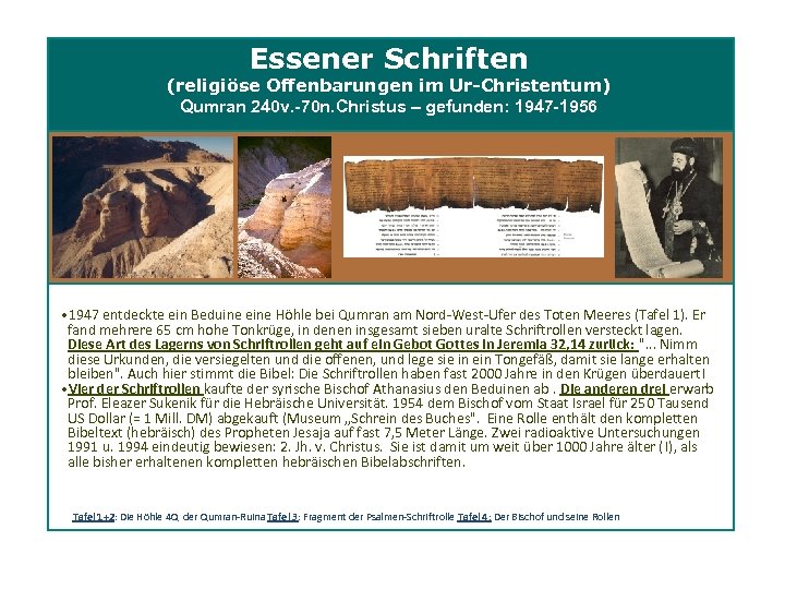 Essener Schriften (religiöse Offenbarungen im Ur-Christentum) Qumran 240 v. -70 n. Christus – gefunden: