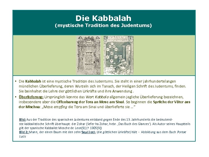 Die Kabbalah (mystische Tradition des Judentums) • Die Kabbalah ist eine mystische Tradition des