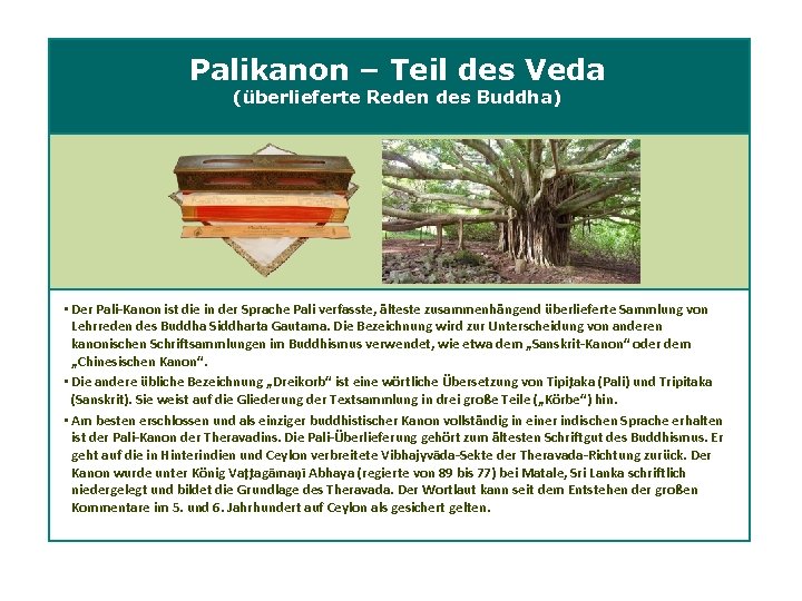 Palikanon – Teil des Veda (überlieferte Reden des Buddha) • Der Pali Kanon ist