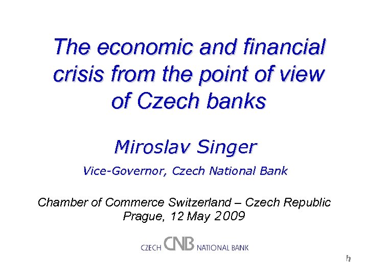The economic and financial crisis from the point of view of Czech banks Miroslav