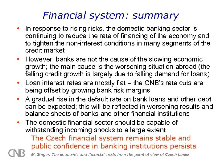 Financial system: summary • In response to rising risks, the domestic banking sector is