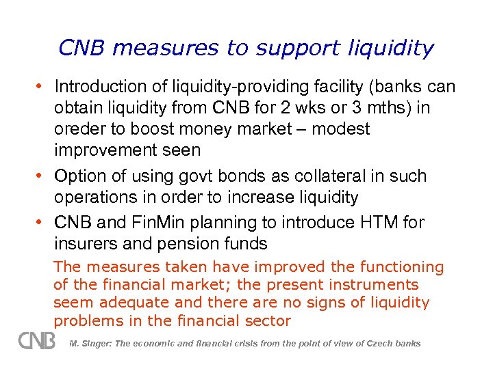 CNB measures to support liquidity • Introduction of liquidity-providing facility (banks can obtain liquidity