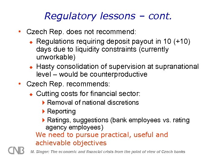 Regulatory lessons – cont. • Czech Rep. does not recommend: u Regulations requiring deposit