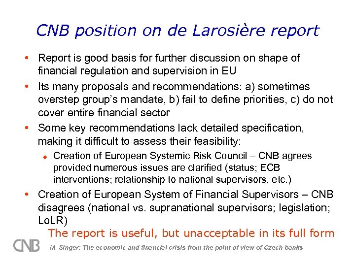 CNB position on de Larosière report • Report is good basis for further discussion