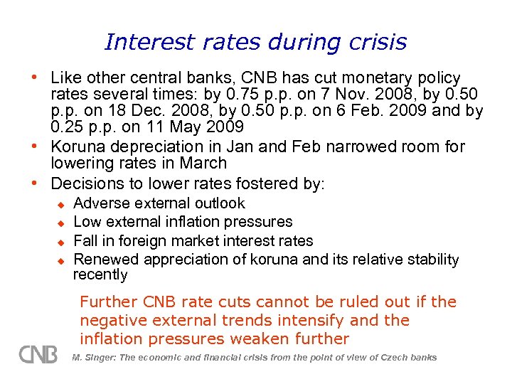 Interest rates during crisis • Like other central banks, CNB has cut monetary policy