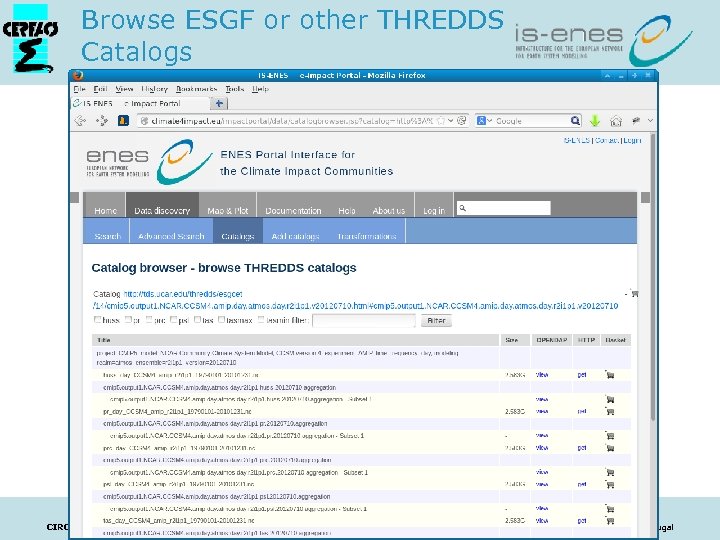 Browse ESGF or other THREDDS Catalogs http: //climate 4 impact. eu/ CIRCLE-2 Final Conference