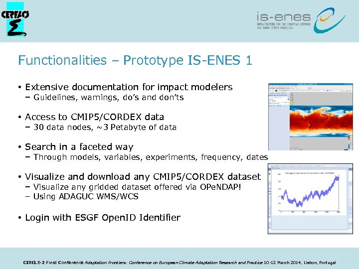 Functionalities – Prototype IS-ENES 1 • Extensive documentation for impact modelers Guidelines, warnings, do’s