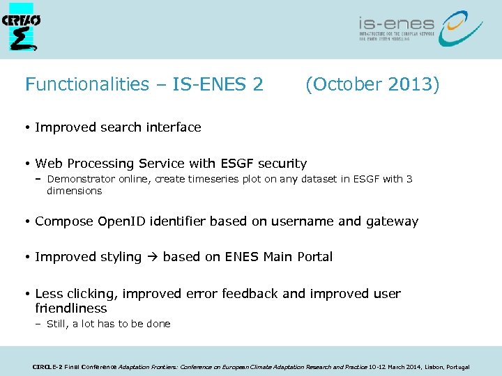 Functionalities – IS-ENES 2 (October 2013) • Improved search interface • Web Processing Service