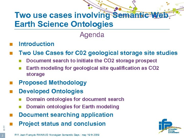 Two use cases involving Semantic Web Earth Science Ontologies Agenda n n Introduction Two