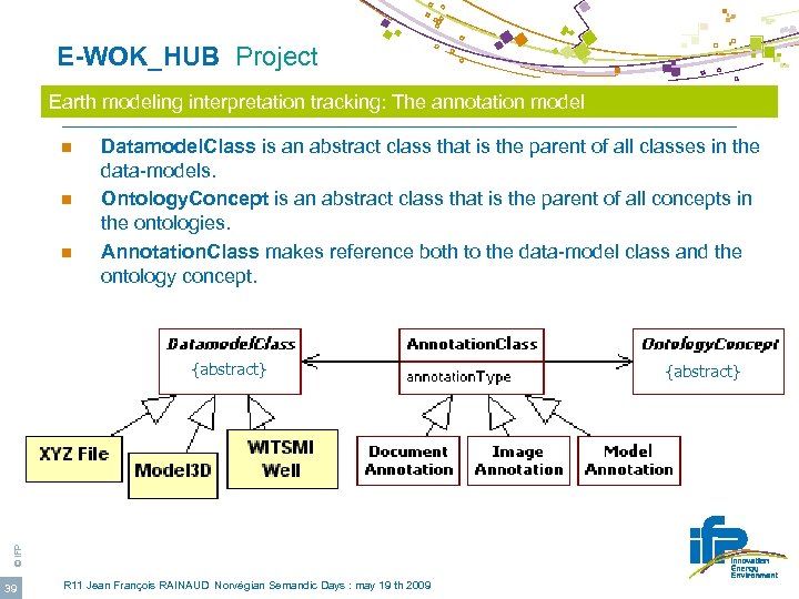  E-WOK_HUB Project Earth modeling interpretation tracking: The annotation model n n n Datamodel.