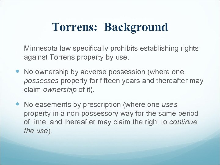 Torrens: Background Minnesota law specifically prohibits establishing rights against Torrens property by use. No