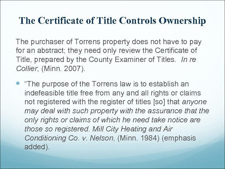 The Certificate of Title Controls Ownership The purchaser of Torrens property does not have