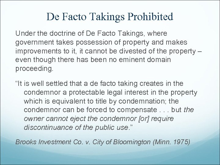 De Facto Takings Prohibited Under the doctrine of De Facto Takings, where government takes