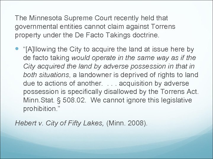 The Minnesota Supreme Court recently held that governmental entities cannot claim against Torrens property