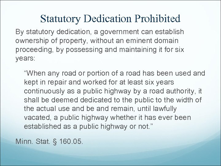 Statutory Dedication Prohibited By statutory dedication, a government can establish ownership of property, without