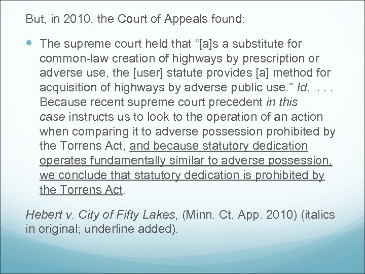 But, in 2010, the Court of Appeals found: common-law creation of highways by prescription