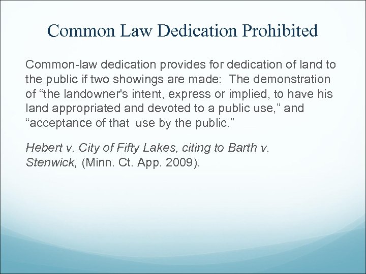 Common Law Dedication Prohibited Common-law dedication provides for dedication of land to the public