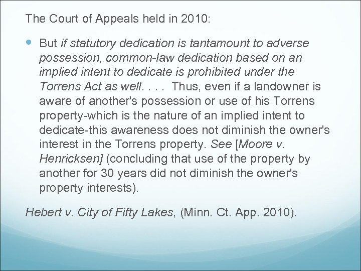 The Court of Appeals held in 2010: possession, common-law dedication based on an But