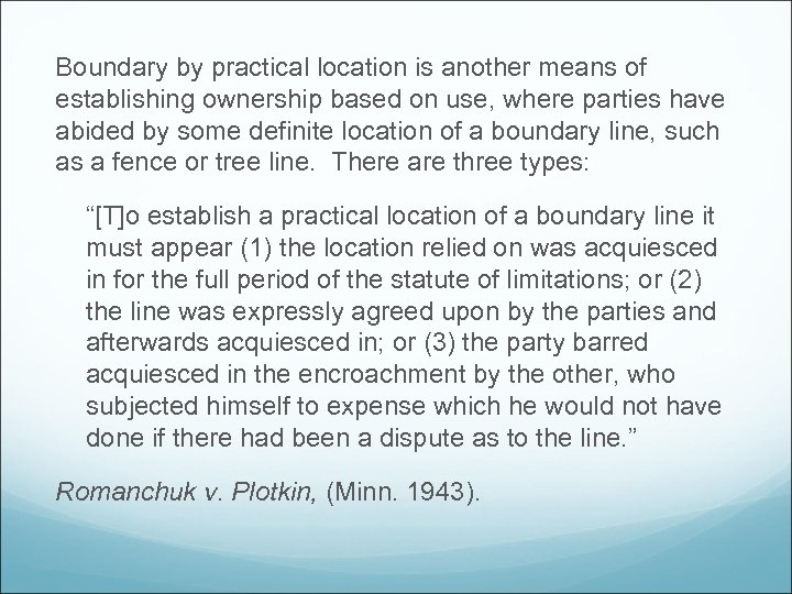 Boundary by practical location is another means of establishing ownership based on use, where