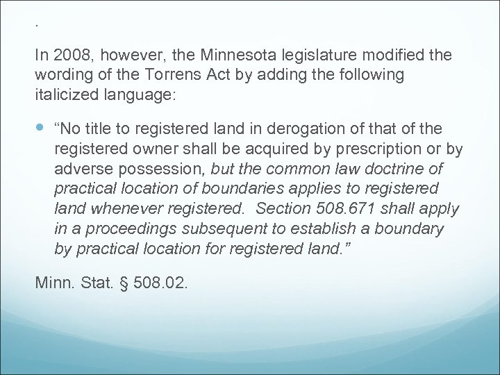 . In 2008, however, the Minnesota legislature modified the wording of the Torrens Act