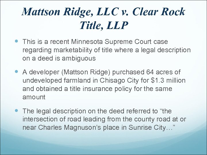 Mattson Ridge, LLC v. Clear Rock Title, LLP This is a recent Minnesota Supreme