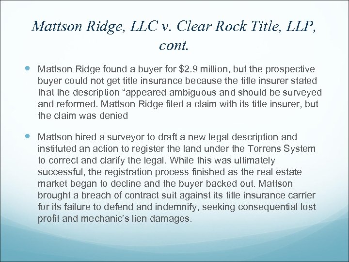 Mattson Ridge, LLC v. Clear Rock Title, LLP, cont. Mattson Ridge found a buyer